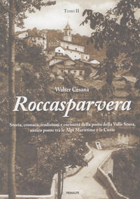 9788863873900 - Roccasparvera. Storia, cronaca, tradizioni e curiosità della porta della Valle Stura, antico ponte tra le Alpi Marittime