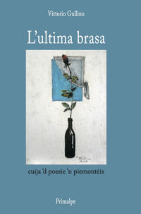 9788863874020 - L'ultima brasa. Cuija 'd poesie 'n piemonteis
