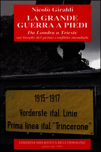 9788863911831 - La grande guerra a piedi. Da Londra a Trieste sui luoghi del primo conflitto mondiale