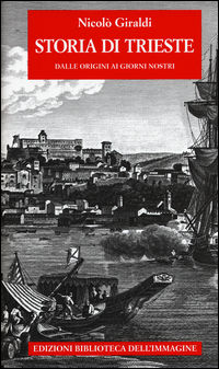 9788863912210 - Storia di Trieste. Dalle origini ai nostri giorni