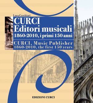 9788863950809 - Curci Editori Musicali 1860-2010, i primi 150 anni