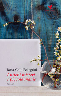 9788863969467 - Antichi misteri e piccole manie