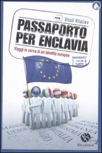 9788863980523 - Passaporto per Enclavia. Viaggi in cerca di un'identità europea