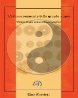 9788864020563 - L'attraversamento della grande acqua. Diario di una consulenza filosofica. Viaggio iniziatico nell'alchimia dell'I Ching