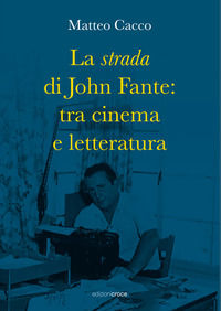 9788864024547 - La strada di John Fante: tra cinema e letteratura