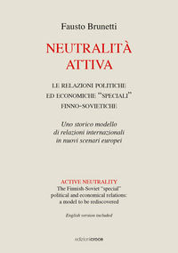9788864024776 - Neutralità attiva. Le relazioni politiche e economiche «speciali» finno-sovietiche. Uno storico modello di relazioni int