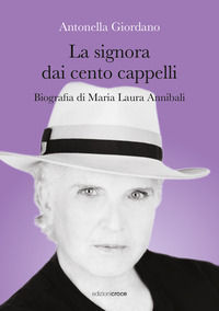 9788864025209 - La signora dai cento cappelli. Biografia di Maria Laura Annibali