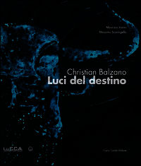 9788864030173 - Christian Balzano. Luci del destino. Ediz. italiana, inglese e spagnola