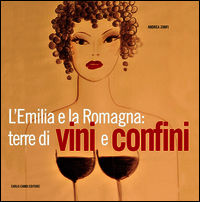 9788864030678 - L'Emilia e la Romagna: terre di vini e confini