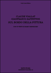 9788864030692 - Claude Viallat, Gianfranco Zappettini. Sul bordo della pittura