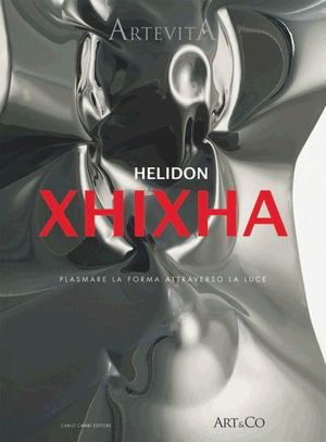 9788864030982 - Helidon Xhixha. Plasmare la forma attraverso la luce