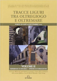 9788864055411 - Tracce liguri tra oltregioco e oltremare. Atti del Convegno internazionale di studi. Vol. 2