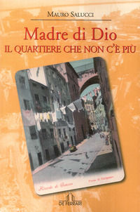9788864058276 - Madre di Dio. Il quartiere che non c'è più