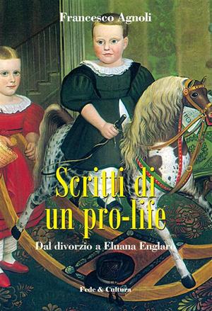 9788864090146 - Scritti di un pro-life. Dal divorzio a Eluana Englaro