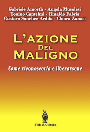 9788864091075 - L'azione del maligno. Come riconoscerla e liberarsene