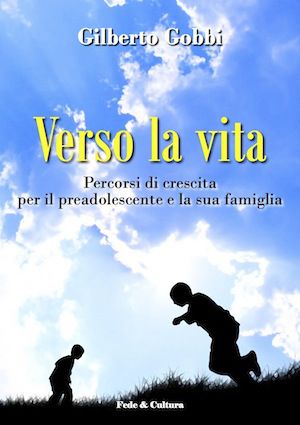 9788864091334 - Verso la vita. Percorsi di crescita per il preadolescente e la sua famiglia