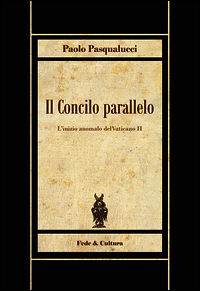 9788864093123 - Il Concilio parallelo. L'inizio anomalo del Vaticano II