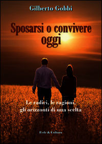 9788864093710 - Sposarsi o convivere oggi. Le radici, le ragioni, gli orizzonti di una scelta