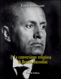 9788864094519 - La conversione religiosa di Benito Mussolini