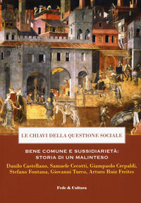 9788864096759 - Le chiavi della questione sociale. Bene comune e sussidiarietà: storia di un malinteso