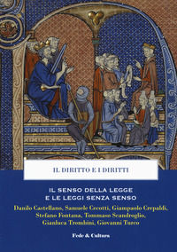 9788864097442 - Il diritto e i diritti. Il senso della legge e le leggi senza senso