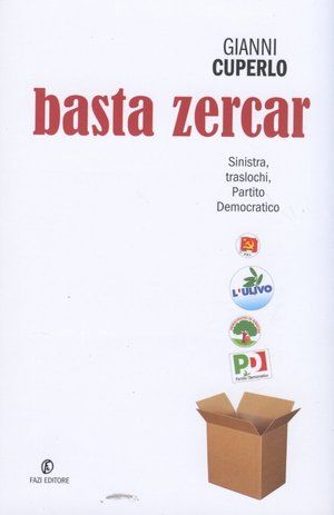 9788864110790 - Basta zercar. Sinistra, traslochi, Partito Democratico