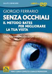 9788864120560 - Senza occhiali. Il metodo Bates per migliorare la tua vista. Con DVD