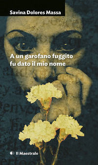 9788864292106 - A un garofano fuggito fu dato il mio nome