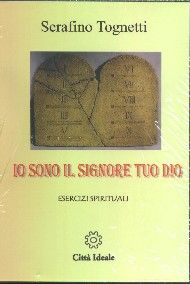 9788864300184 - Io sono il Signore tuo Dio: esercizi spirituali. Audiolibro. 5 CD Audio
