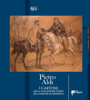 9788864330297 - Pietro Aldi. I cartoni della collezione d'arte del comune di Grosseto