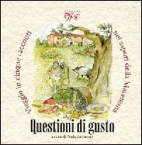 9788864330419 - Questioni di gusto. Viaggio in cinque racconti nei sapori della Maremma