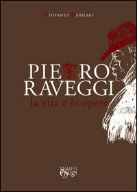 9788864335513 - Pietro Raveggi. La vita e le opere