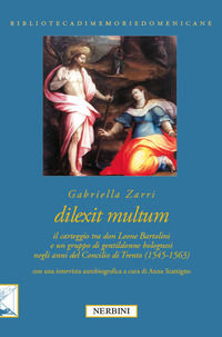 9788864340982 - Dilexit multum. Il carteggio tra don Leone Bartolini e un gruppo di gentildonne bolognesi negli anni del concilio di Tre
