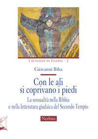 9788864343983 - Con le ali si coprivano i piedi. La sessualità nella Bibbia e nella letteratura giudaica del Secondo Tempio