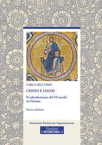 9788864347233 - Cristo e logos. Il calcedonismo del VI secolo in Oriente. Nuova ediz.