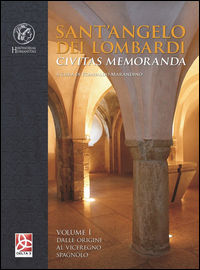9788864363721 - Sant'Angelo dei Lombardi. Civitas memoranda. Vol. 1: Dalle origini al viceregno spagnolo
