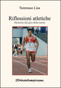 9788864385990 - Riflessione atletiche. Memorie dal giro della morte
