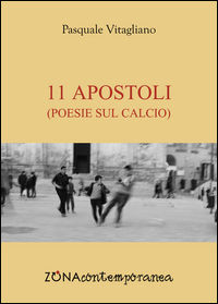 9788864386720 - 11 apostoli. Poesie sul calcio