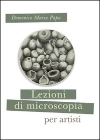 9788864386850 - Lezioni di microscopia per giovani artisti