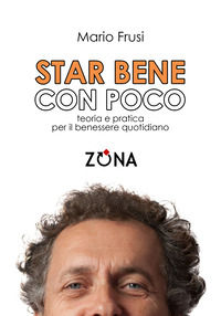 9788864388083 - Star bene con poco. Teoria e pratica per il benessere quotidiano
