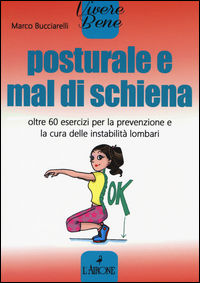 9788864422596 - Posturale e mal di schiena. Oltre 60 esercizi per la prevenzione e la cura delle instabilità lombari