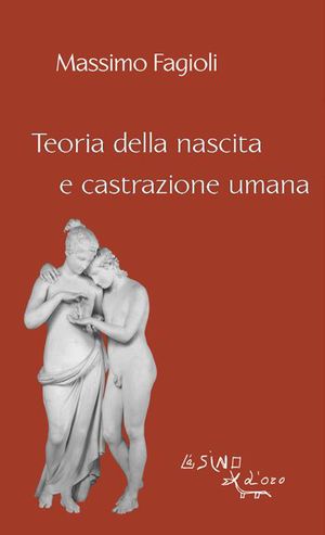 9788864430034 - Teoria della nascita e castrazione umana