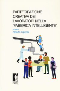 9788864537146 - Partecipazione creativa dei lavoratori nella «fabbrica intelligente». Atti del Seminario (Roma, 13 ottobre 2017)