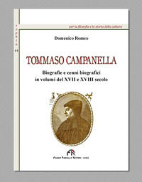 9788864564487 - Tommaso Campanella. Biografie e cenni biografici in volumi del XVII e XVIII secolo