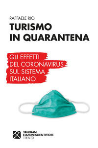 9788864582016 - Turismo in quarantena. Gli effetti del Coronavirus sul sistema italiano