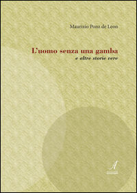 9788864624624 - L'uomo senza una gamba e altre storie vere