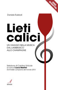 9788864626710 - Lieti calici. Un viaggio nella musica dal Lambrusco allo Champagne