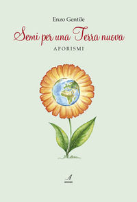 9788864627922 - Semi per una terra nuova. Aforismi