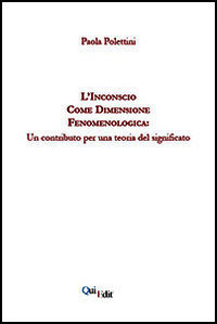 9788864642710 - L'inconscio come dimensione fenomenologica. Un contributo per una teoria del significato