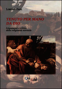 9788864642727 - Tenuto per mano da Dio. Lineamenti e critica della religiosità normale